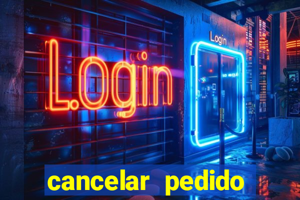cancelar pedido casas bahia
